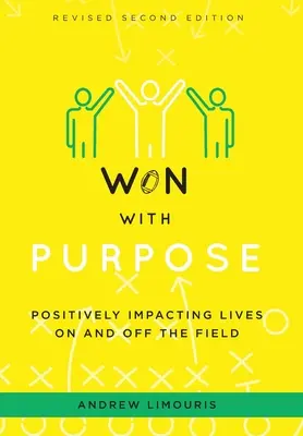 Won With Purpose: Positively Impacting Lives On and Off the Field (Ganar con propósito: influir positivamente en la vida dentro y fuera del campo) - Won With Purpose: Positively Impacting Lives On and Off the Field