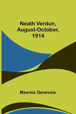 Neath Verdun, agosto-octubre de 1914 - Neath Verdun, August-October, 1914