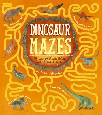 Laberintos de dinosaurios: 45 emocionantes laberintos repletos de datos prehistóricos - Dinosaur Mazes: 45 Exciting Mazes Packed with Prehistoric Facts