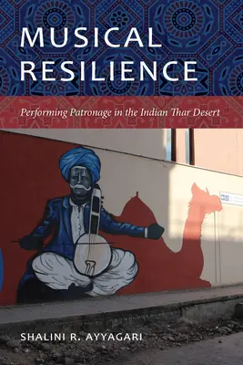 Resiliencia musical: El mecenazgo en el desierto indio del Thar - Musical Resilience: Performing Patronage in the Indian Thar Desert