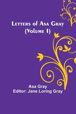 Cartas de Asa Gray (Volumen I) - Letters of Asa Gray (Volume I)