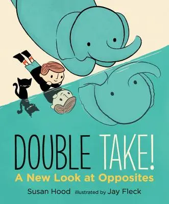 Una nueva mirada a los opuestos - Double Take! a New Look at Opposites