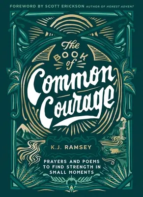 El libro del coraje común: Oraciones y poemas para encontrar fortaleza en los pequeños momentos - The Book of Common Courage: Prayers and Poems to Find Strength in Small Moments