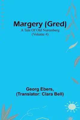 Margery (Gred): Un cuento del viejo Núremberg (Volumen 4) - Margery (Gred): A Tale Of Old Nuremberg (Volume 4)