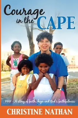 Coraje en el Cabo: 1991 - Una historia de fe, esperanza y fidelidad de Dios - Courage in the Cape: 1991 - A story of faith, hope and God's faithfulness