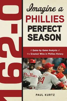 162-0: La temporada perfecta de los Phillies - 162-0: A Phillies Perfect Season