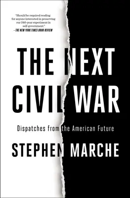 La próxima guerra civil: Despachos desde el futuro de Estados Unidos - The Next Civil War: Dispatches from the American Future