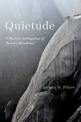 Quietud: Una antropología musical de la Hiroshima coreana - Quietude: A Musical Anthropology of Korea's Hiroshima