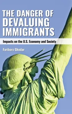 El peligro de devaluar a los inmigrantes: Repercusiones en la economía y la sociedad estadounidenses - The Danger of Devaluing Immigrants: Impacts on the U.S. Economy and Society
