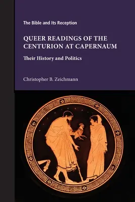 Lecturas queer del centurión de Cafarnaún: su historia y su política - Queer Readings of the Centurion at Capernaum: Their History and Politics