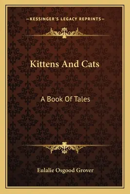 Gatitos y gatos: Un Libro De Cuentos - Kittens and Cats: A Book of Tales