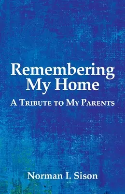 Recordando mi hogar: Un homenaje a mis padres - Remembering My Home: A Tribute to My Parents