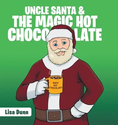 El tío Santa y el chocolate caliente mágico - Uncle Santa & the Magic Hot Chocolate