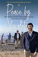 Paz por chocolate: El extraordinario viaje de la familia Hadhad de Siria a Canadá - Peace by Chocolate: The Hadhad Family's Remarkable Journey from Syria to Canada