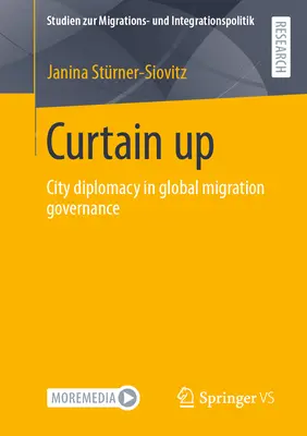 Curtain Up: La diplomacia de las ciudades en la gobernanza mundial de la migración - Curtain Up: City Diplomacy in Global Migration Governance