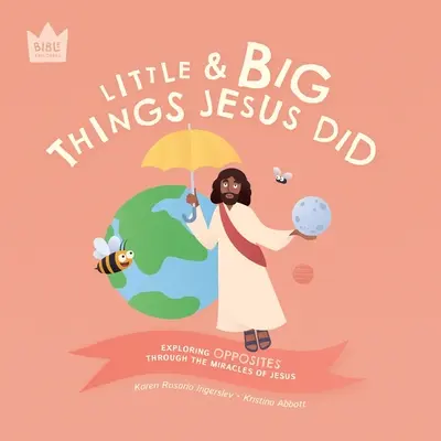 Pequeño y grande, Cosas que hizo Jesús: Explorando OPUESTOS a través de los milagros de Jesús - Little & Big, Things Jesus Did: Exploring OPPOSITES through the miracles of Jesus