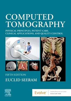 Tomografía Computarizada: Principios físicos, atención al paciente, aplicaciones clínicas y control de calidad - Computed Tomography: Physical Principles, Patient Care, Clinical Applications, and Quality Control