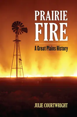 El fuego de las praderas: Historia de las Grandes Llanuras - Prairie Fire: A Great Plains History