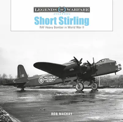 Short Stirling: Bombardero pesado de la RAF en la Segunda Guerra Mundial - Short Stirling: RAF Heavy Bomber in World War II