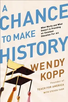 La oportunidad de hacer historia: Lo que funciona y lo que no funciona a la hora de proporcionar una educación excelente para todos - A Chance to Make History: What Works and What Doesn't in Providing an Excellent Education for All