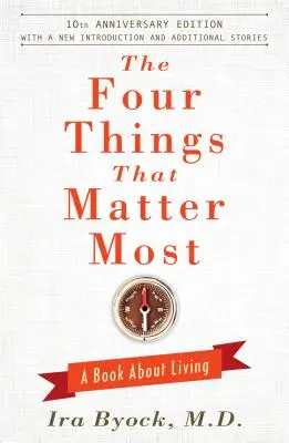 Las cuatro cosas que más importan: Un libro sobre la vida - The Four Things That Matter Most: A Book about Living