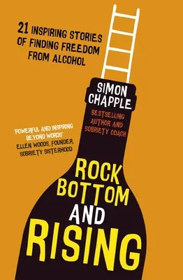 Rock Bottom and Rising: 21 historias inspiradoras para liberarse del alcohol - Rock Bottom and Rising: 21 Inspiring Stories of Finding Freedom from Alcohol