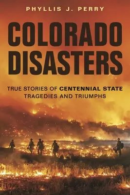 Desastres en Colorado: Historias reales de tragedias y triunfos del Estado del Centenario - Colorado Disasters: True Stories of Centennial State Tragedies and Triumphs