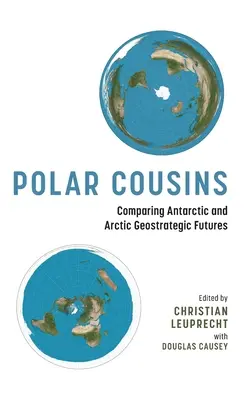 Primos polares: Comparación de los futuros geoestratégicos antártico y ártico - Polar Cousins: Comparing Antarctic and Arctic Geostrategic Futures