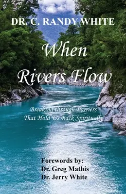 Cuando los ríos fluyen - Rompiendo las barreras que nos detienen espiritualmente - When Rivers Flow - Breaking through Barriers That Hold Us Back Spiritually