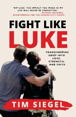 Lucha como Lucas: Transformar el dolor en amor, fuerza y fe - Fight Like Luke: Transforming Grief Into Love, Strength, and Faith