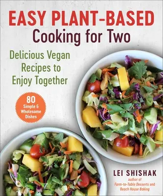 Cocina fácil a base de plantas para dos: deliciosas recetas veganas para disfrutar juntos - Easy Plant-Based Cooking for Two: Delicious Vegan Recipes to Enjoy Together