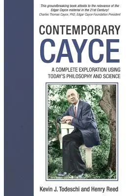 Cayce Contemporáneo: Una exploración completa utilizando la filosofía y la ciencia actuales - Contemporary Cayce: A Complete Exploration Using Today's Philosophy and Science