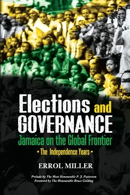 Elecciones y gobernanza - Jamaica en la frontera mundial: Los años de la independencia - Elections and Governance - Jamaica on the Global Frontier: The Independence Years