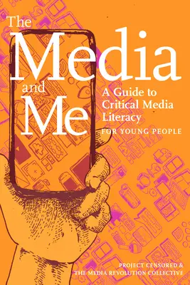 Los medios de comunicación y yo: Guía de alfabetización mediática crítica para jóvenes - The Media and Me: A Guide to Critical Media Literacy for Young People