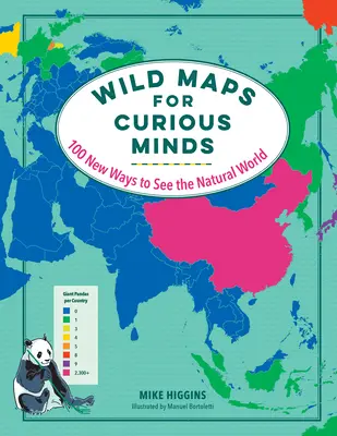 Mapas salvajes para mentes curiosas: 100 nuevas formas de ver el mundo natural - Wild Maps for Curious Minds: 100 New Ways to See the Natural World