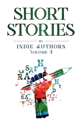 Historias cortas de autores independientes Volumen 4 - Short Stories by Indie Authors Volume 4