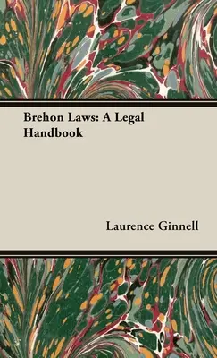 Brehon Laws: Manual jurídico - Brehon Laws: A Legal Handbook