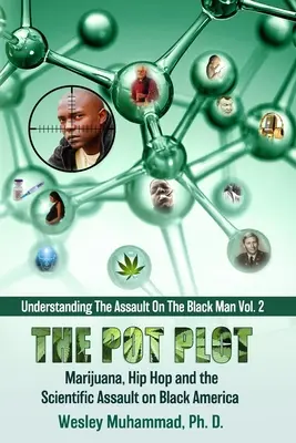 La trama de la marihuana: marihuana, hip hop y el asalto científico a la América negra - The Pot Plot: Marijuana, Hip Hop and the Scientific Assault on Black America