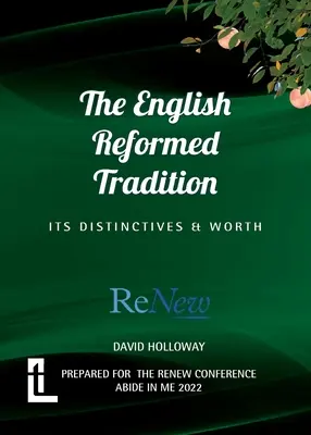 La tradición reformada inglesa: Sus diferencias y su valor - The English Reformed Tradition: Its Differences and Worth