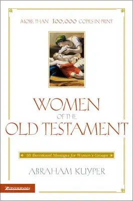 Mujeres del Antiguo Testamento: 50 mensajes devocionales para grupos de mujeres - Women of the Old Testament: 50 Devotional Messages for Women's Groups