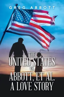 Estados Unidos contra Abbott y otros: una historia de amor - The United States Vs. Abbott, Et Al. a Love Story