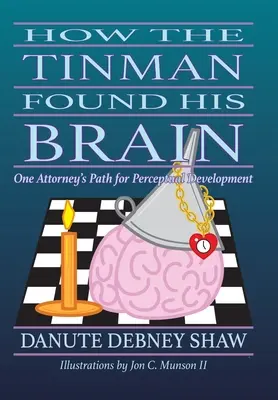 Cómo encontró su cerebro el hombre de hojalata: El camino de un abogado hacia el desarrollo perceptivo - How the Tin Man Found His Brain: One Attorney's Path for Perceptual Development