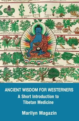 Ancient Wisdom for Westerners: Breve introducción a la medicina tibetana - Ancient Wisdom for Westerners: A Short Introduction to Tibetan Medicine