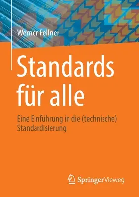 Normas para todos: Una introducción a la normalización (técnica) - Standards Fr Alle: Eine Einfhrung in Die (Technische) Standardisierung