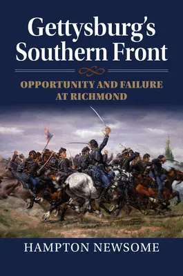 El frente sur de Gettysburg: Oportunidad y fracaso en Richmond - Gettysburg's Southern Front: Opportunity and Failure at Richmond