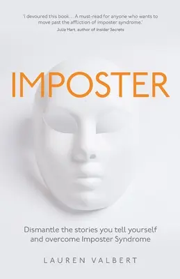 Impostor: Desmonta las historias que te cuentas a ti mismo y supera el Síndrome del Impostor - Imposter: Dismantle the stories you tell yourself and overcome Imposter Syndrome