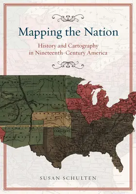 Cartografía de la nación: Historia y cartografía en la América del siglo XIX - Mapping the Nation: History and Cartography in Nineteenth-Century America