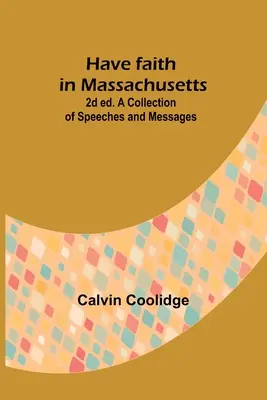 Have faith in Massachusetts; 2d ed.Colección de discursos y mensajes - Have faith in Massachusetts; 2d ed.A Collection of Speeches and Messages