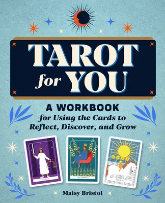 Tarot para ti: Un Libro de Trabajo para Usar las Cartas para Reflexionar, Descubrir y Crecer - Tarot for You: A Workbook for Using the Cards to Reflect, Discover, and Grow