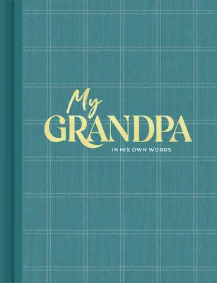 Mi abuelo: Un Diario de Entrevistas para Capturar Reflexiones en sus Propias Palabras - My Grandpa: An Interview Journal to Capture Reflections in His Own Words